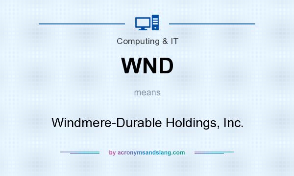What does WND mean? It stands for Windmere-Durable Holdings, Inc.
