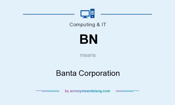 What does BN mean? It stands for Banta Corporation