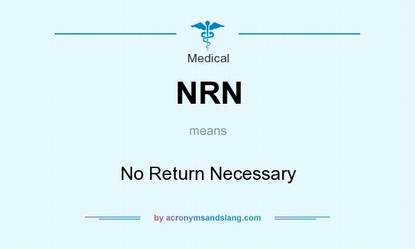 What does NRN mean? It stands for No Return Necessary