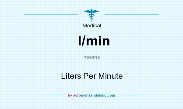 What does l/min mean? It stands for Liters Per Minute