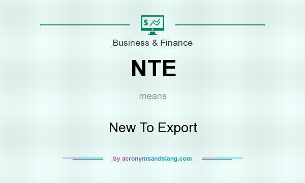 What does NTE mean? It stands for New To Export