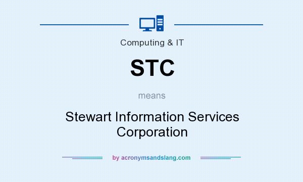 What does STC mean? It stands for Stewart Information Services Corporation