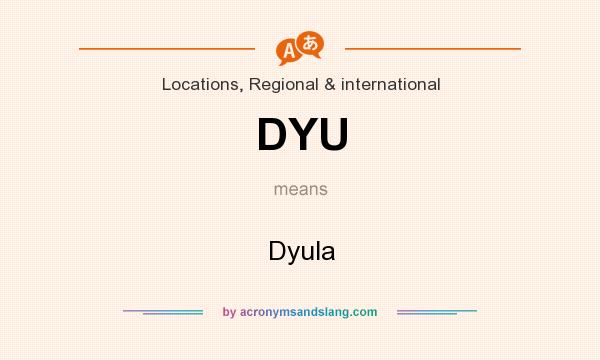 What does DYU mean? It stands for Dyula