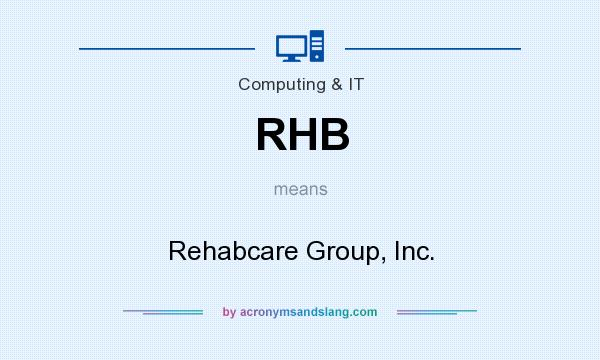 What does RHB mean? It stands for Rehabcare Group, Inc.