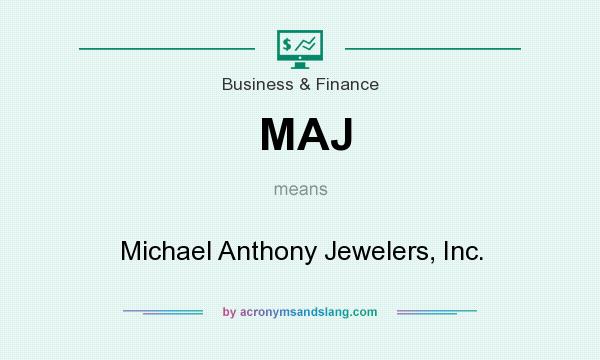 What does MAJ mean? It stands for Michael Anthony Jewelers, Inc.