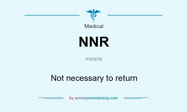 What does NNR mean? It stands for Not necessary to return
