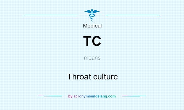 What does TC mean? It stands for Throat culture