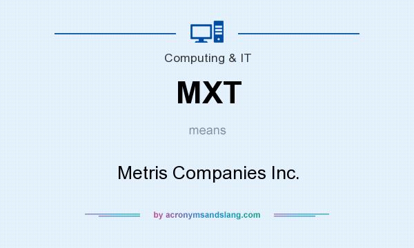 What does MXT mean? It stands for Metris Companies Inc.