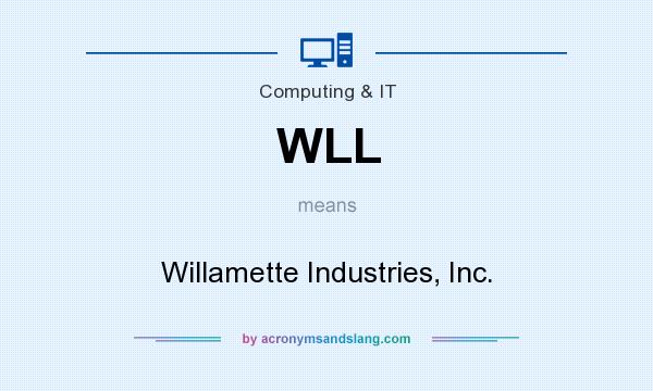 What does WLL mean? It stands for Willamette Industries, Inc.