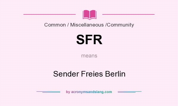 What does SFR mean? It stands for Sender Freies Berlin