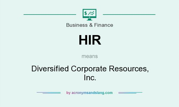 What does HIR mean? It stands for Diversified Corporate Resources, Inc.