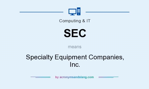 What does SEC mean? It stands for Specialty Equipment Companies, Inc.