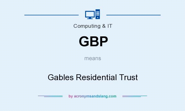 What does GBP mean? It stands for Gables Residential Trust