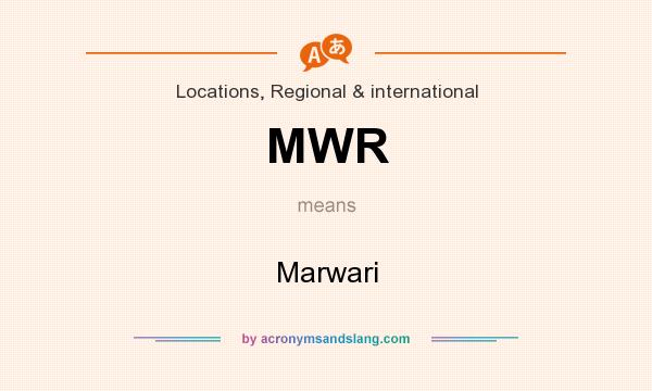What does MWR mean? It stands for Marwari