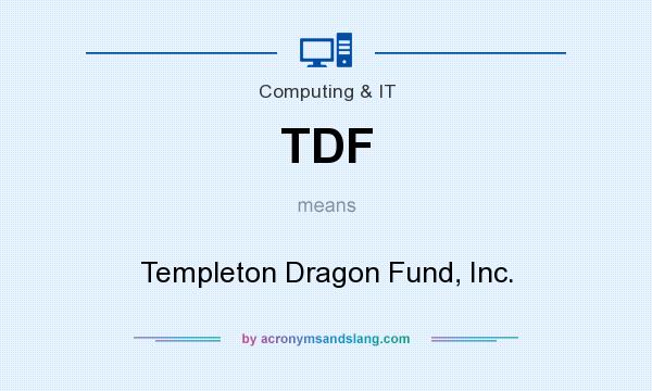 What does TDF mean? It stands for Templeton Dragon Fund, Inc.
