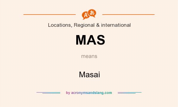 What does MAS mean? It stands for Masai