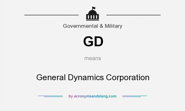 What does GD mean? It stands for General Dynamics Corporation