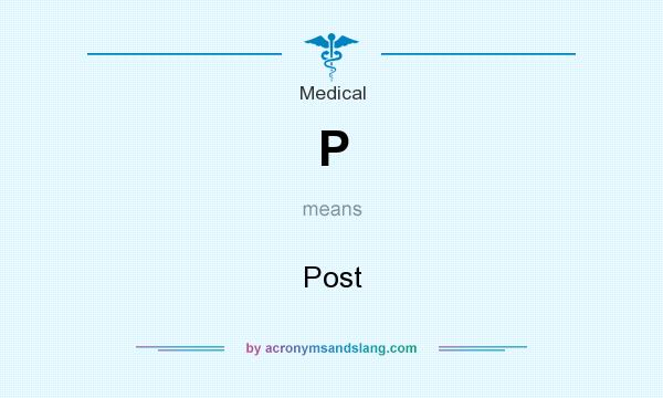What does P mean? It stands for Post
