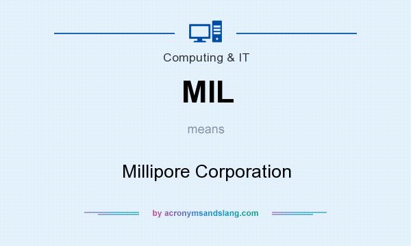What does MIL mean? It stands for Millipore Corporation
