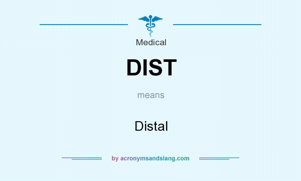 What does DIST mean? It stands for Distal