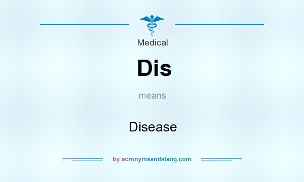 What does Dis mean? It stands for Disease