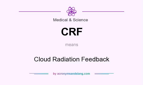 What does CRF mean? It stands for Cloud Radiation Feedback