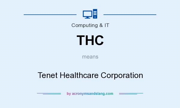 What does THC mean? It stands for Tenet Healthcare Corporation