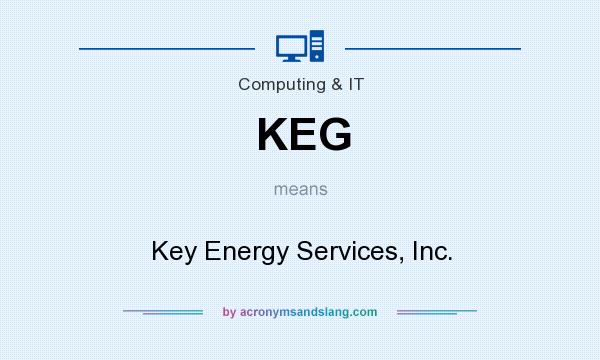 What does KEG mean? It stands for Key Energy Services, Inc.