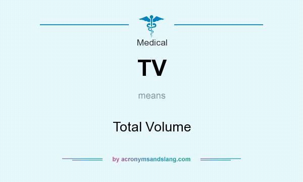 What does TV mean? It stands for Total Volume