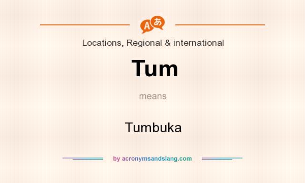 What does Tum mean? It stands for Tumbuka