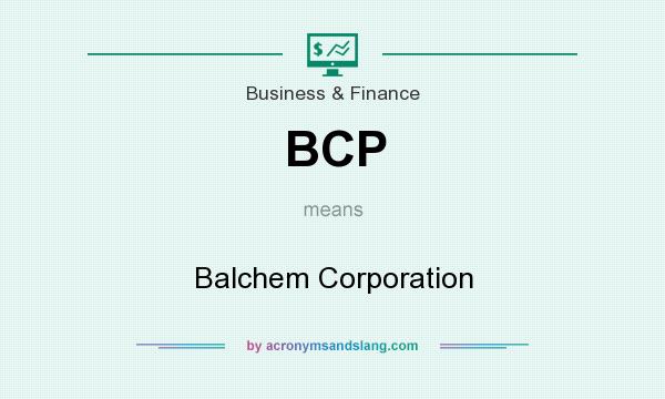 What does BCP mean? It stands for Balchem Corporation