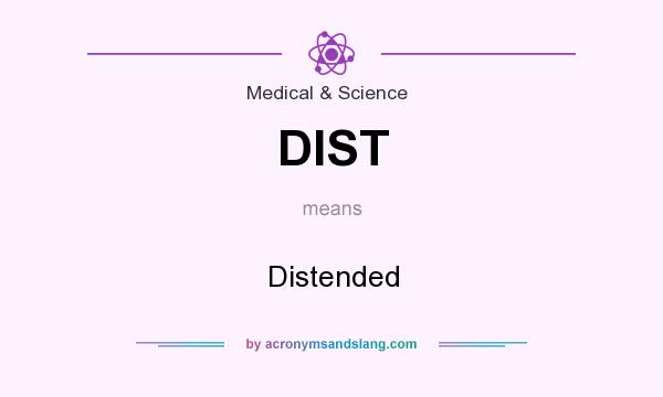 What does DIST mean? It stands for Distended