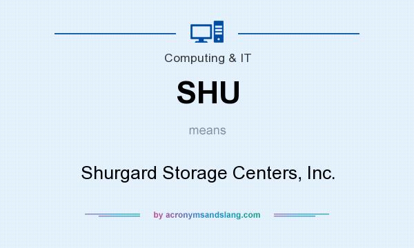 What does SHU mean? It stands for Shurgard Storage Centers, Inc.