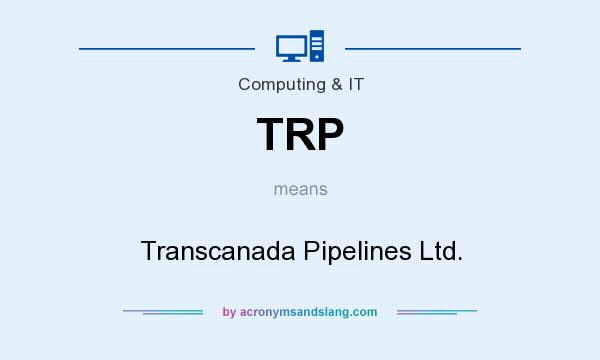What does TRP mean? It stands for Transcanada Pipelines Ltd.