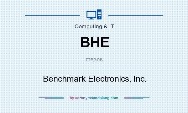 What does BHE mean? It stands for Benchmark Electronics, Inc.