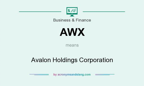 What does AWX mean? It stands for Avalon Holdings Corporation