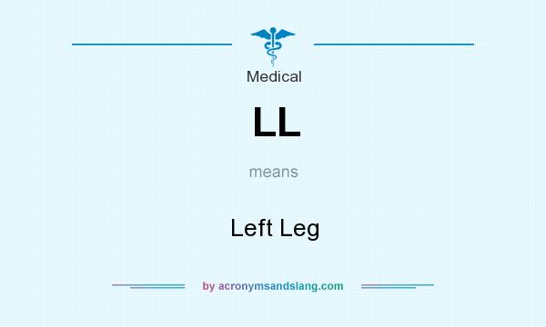 What does LL mean? It stands for Left Leg