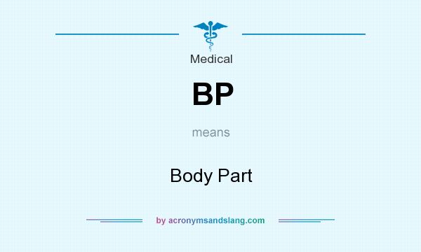 What does BP mean? It stands for Body Part