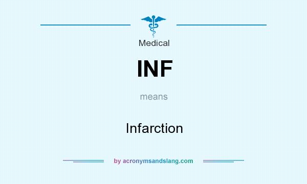 What does INF mean? It stands for Infarction