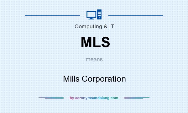 What does MLS mean? It stands for Mills Corporation