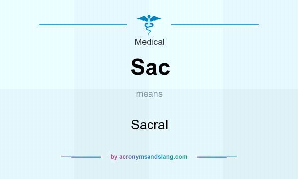 What does Sac mean? It stands for Sacral