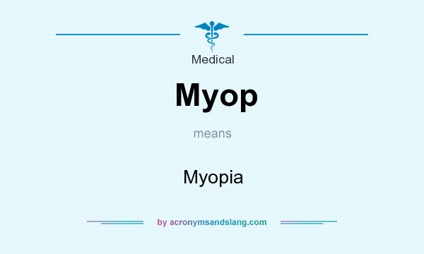 What does Myop mean? It stands for Myopia