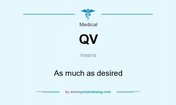 What does QV mean? It stands for As much as desired
