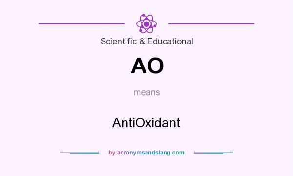 What does AO mean? It stands for AntiOxidant