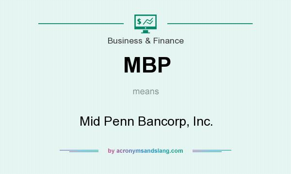 What does MBP mean? It stands for Mid Penn Bancorp, Inc.