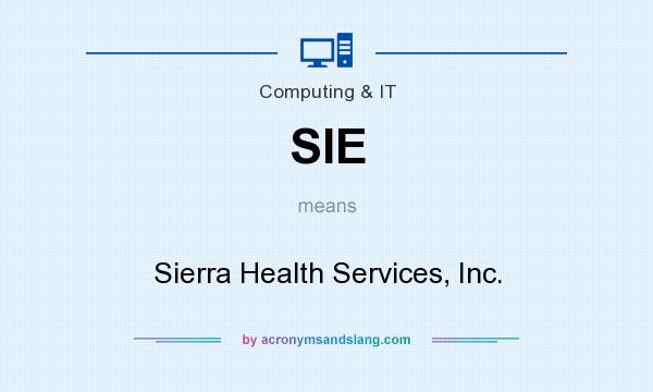 What does SIE mean? It stands for Sierra Health Services, Inc.