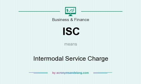 What does ISC mean? It stands for Intermodal Service Charge