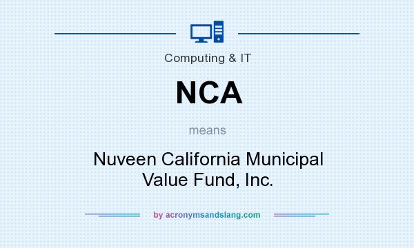 What does NCA mean? It stands for Nuveen California Municipal Value Fund, Inc.