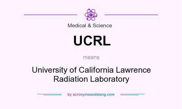 What does UCRL mean? It stands for University of California Lawrence Radiation Laboratory