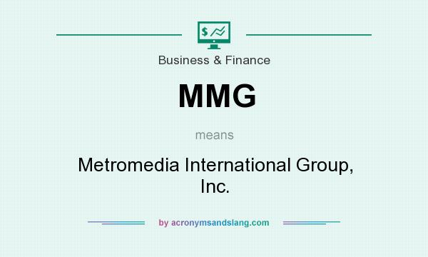 What does MMG mean? It stands for Metromedia International Group, Inc.